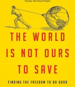 "The World is Not Ours to Save" book cover