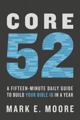 “Core 52: A Fifteen-Minute Daily Guide to Build Your Bible IQ in a Year” by Mark Moore Book Cover