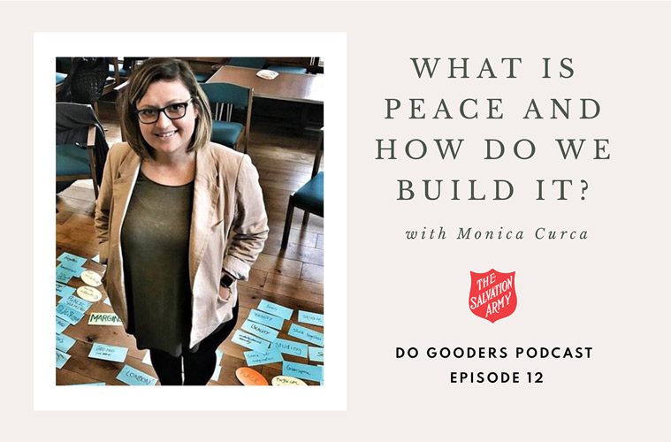 Do Gooders Podcast 12 What is Peace and How do we Build it with Monica Curca